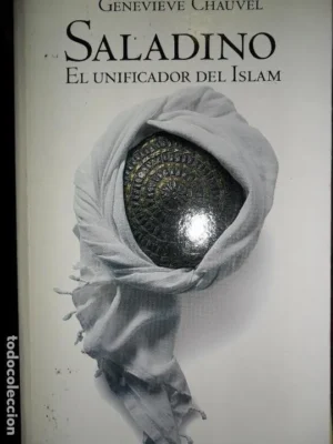 Saladino, El unificador del Islam, Genevieve Chauvel, ed. El País