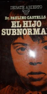El hijo subnormal, Paulino Castell, ed. Bruguera