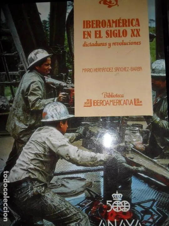 Iberoamérica en el siglo XX, Dictaduras y revoluciones, Mario Hernández Sánchez-Barba, ed. Anaya Iberoamérica en el siglo XX, Dictaduras y revoluciones, Mario Hernández Sánchez-Barba, ed. Anaya