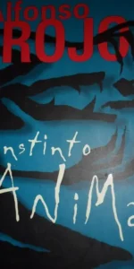 Instinto animal, Alfonso Rojo, ed. Plaza y Janés