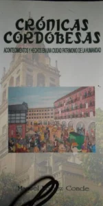 Crónicas cordobesas, Acontecimientos y hechos en una ciudad patrimonio de la Humanidad, Manuel López
