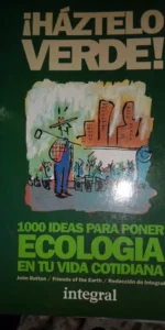 ¡Háztelo verde!, 1000 ideas para poner ecología en tu vida cotidiana, John Button, ed. Integral