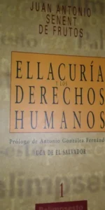 Ellacuría y los derechos humanos, Juan Antonio Senent de Frutos, ed. Desclée de Brouwer
