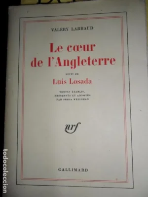 Le coeur de l’Angleterre, Valery Larbaud, suivi de Luis Losada, ed. Gallimard, 1971, en francés