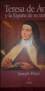 Teresa de Ávila y la España de su tiempo, Joseph Pérez, ed. Algaba