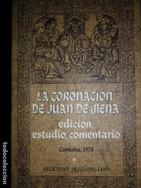 La coronación de Juan de Mena, Edición, estudio, comentario, Feliciano Delgado, ed. Monte de Piedad La coronación de Juan de Mena, Edición, estudio, comentario, Feliciano Delgado, ed. Monte de Piedad
