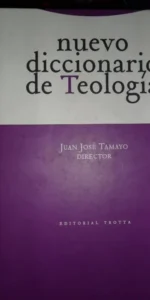 Nuevo diccionario de Teología, Juan José Tamayo, ed. Trotta, 2005 Nuevo diccionario de Teología, Juan José Tamayo, ed. Trotta, 2005