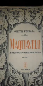 Maquiavelo, La vida, las obras, la fama, Orestes Ferrara, ed. La nave Maquiavelo, La vida, las obras, la fama, Orestes Ferrara, ed. La nave