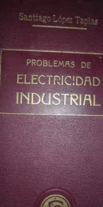 Problemas de electricidad industrial, Santiago López Tapias, ed Feliu y Susanna