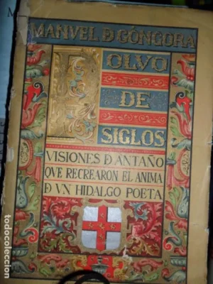 Polvo de siglos, Visiones de Antaño que recrearon el anima de un hidalgo poeta, M. de Góngora, 1912
