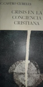 Crisis en la conciencia cristiana, C. Castro Cubells, ed. Guadarrama