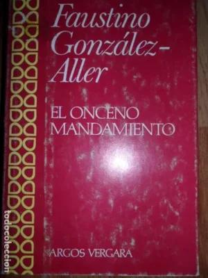 El onceno mandamiento, Faustino González-Aller, ed. Argos Vergara