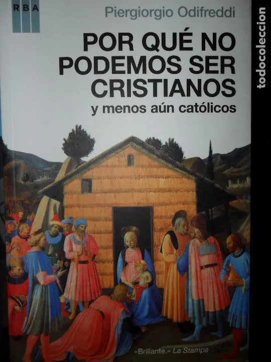 Por que no podemos ser cristianos (y menos aún católicos) Por que no podemos ser cristianos (y menos aún católicos)