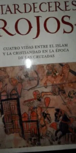 Atardeceres rojos, Cuatro vidas entre el Islam y la cristiandad en la época de las cruzadas, Ariel