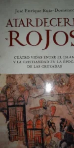 Atardeceres rojos, Cuatro vidas entre el Islam y la cristiandad en la época de las cruzadas, Ariel