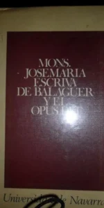 Mons. Josemaría Escriva de Balaguer y el Opus Dei Mons. Josemaría Escriva de Balaguer y el Opus Dei