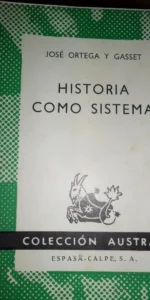 Historia como sistema, Ortega y Gasset, colección Austral