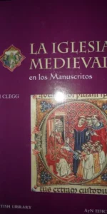 la iglesia medieval en los manuscritos, Justin Clegg, ed. AyN