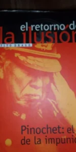 El retorno de la ilusión. Pinochet: el fin de la impunidad, Tito Drago, ed. RBA