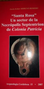 Santa Rosa, Un sector de la necrópolis septentrional de la Colonia Patricia, ed. U. de Córdoba