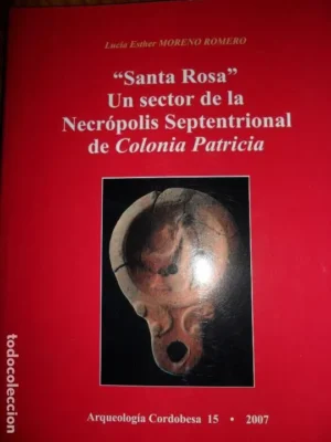 Santa Rosa, Un sector de la necrópolis septentrional de la Colonia Patricia, ed. U. de Córdoba