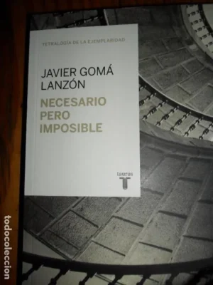 Necesario pero imposible o ¿Qué podemos esperar?, Javier Gomá Lanzón, ed. Taurus