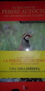 El reclamo de la perdiz autóctona en los Montes de Toledo, Sánchez-Mayoral, ed. Círculo Rojo