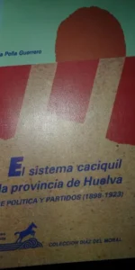 Sistema caciquil en la provincia de Huelva, Clase política y partidos (1898-1923