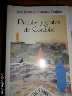 Pueblos y gentes de Córdoba, José Manuel Cuenca Toribio
