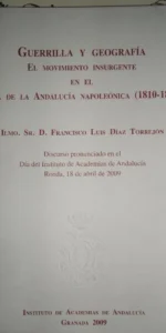 Guerrilla y geografía, el movimiento insurgente en el mapa de la Andalucía napoleónica, discurso