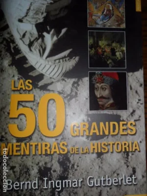 las 50 grandes mentiras de la historia, Bernd Ingmar Gutberlet, ed. Tempus