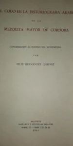 El codo en la historiografía árabe de la Mezquita Mayor de Córdoba, Félix Hernández, ed. Maestre