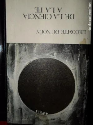 de la ciencia a la fe, Lecomte du Noüy, ed. Guadarrama