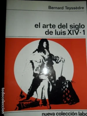 El arte del siglo de Luis XIV, 2 libros, Bernard Teyssédre, ed. Labor