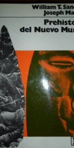 Prehistoria del nuevo mundo, William T. Sanders y Joseph Marino, ed. Labor