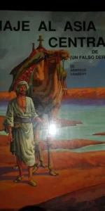 Viaje al Asia Central (de un falso Derviche), Arminius Vambery, ed. Roasa
