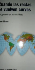 Cuando las rectas se vuelven cuervas, Las geometrías no euclideas, Joan Gómez, ed. RBA, precintado