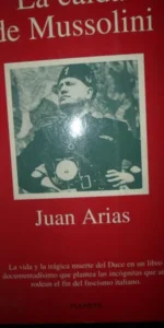la caída de Mussolini, Juan Arias, ed. Planeta la caída de Mussolini, Juan Arias, ed. Planeta