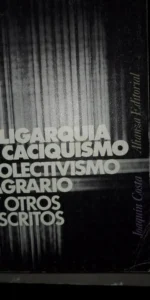 Oligarquía y caciquismo, Colectivismo agrario y otros escritos, Joaquín Costa, ed. Alianza