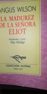 La madurez de la señora Eliot, Angus Wilson, colección Austral