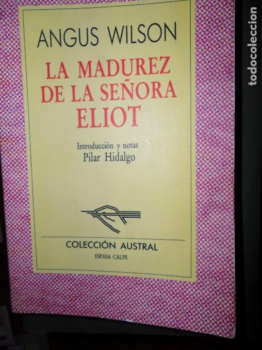 La madurez de la señora Eliot, Angus Wilson, colección Austral La madurez de la señora Eliot, Angus Wilson, colección Austral
