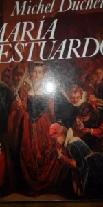 María Estuardo, Michel Duchein, ed. Emecé María Estuardo, Michel Duchein, ed. Emecé