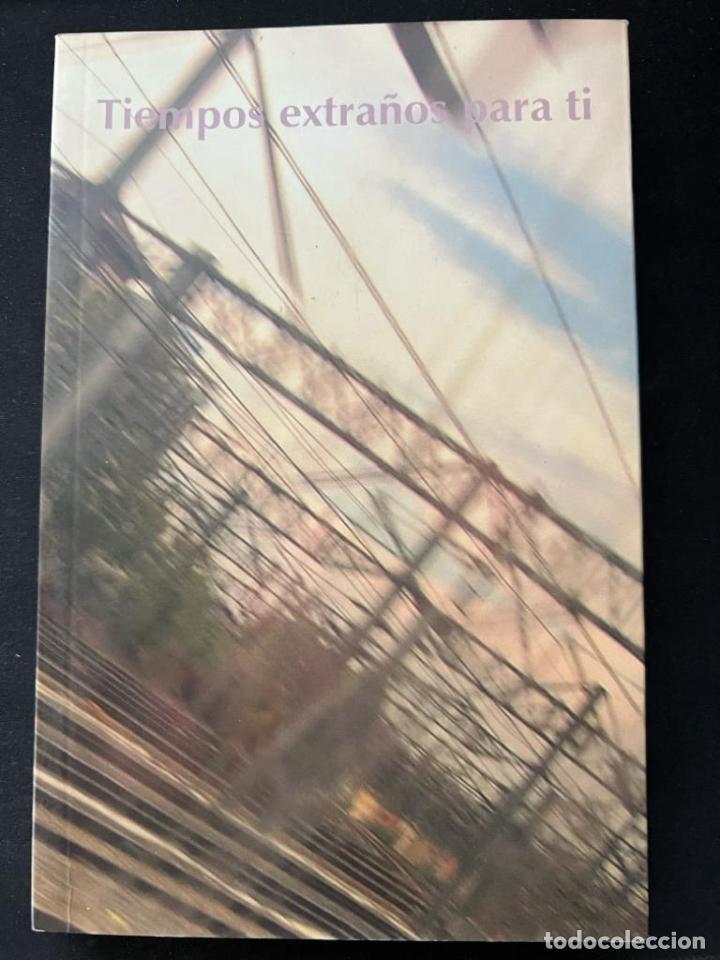 tiempos extraños para ti tiempos extraños para ti