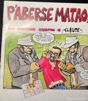 PABERSE MATAO ! LOS CUADERNOS SECRETOS DE EL BUTE