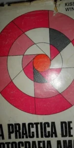 La práctica de la fotografía amateur, Kisselbach Windich, ed. Omega