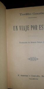 Un viaje por España, Teófilo Gautier, ed. Sempere y compañía, Valencia, 1910 Un viaje por España, Teófilo Gautier, ed. Sempere y compañía, Valencia, 1910