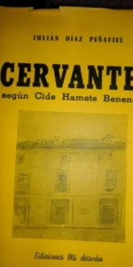 Cervantes según Cide Hamete Benengeli, Julián Díaz Peñafiel, ed. Mi desván Cervantes según Cide Hamete Benengeli, Julián Díaz Peñafiel, ed. Mi desván