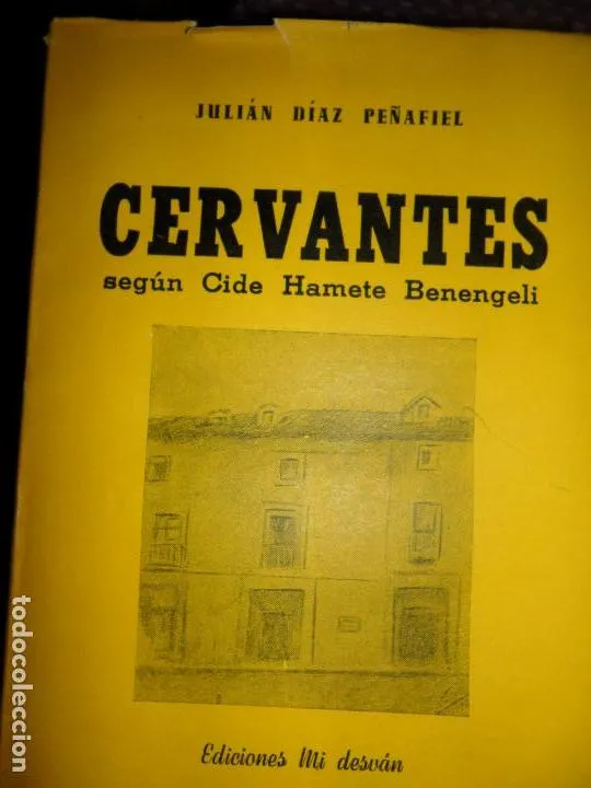 Cervantes según Cide Hamete Benengeli, Julián Díaz Peñafiel, ed. Mi desván Cervantes según Cide Hamete Benengeli, Julián Díaz Peñafiel, ed. Mi desván