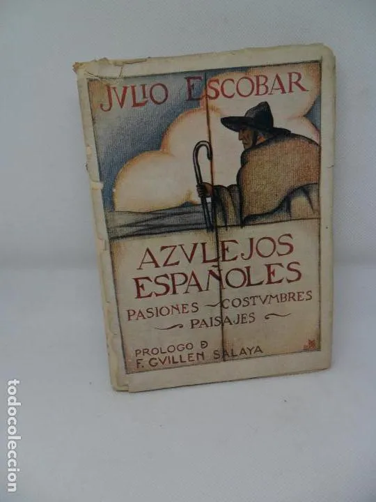 Azulejos españoles, Pasiones, costumbres, paisajes, Julio Escobar, dedicado por el autor Azulejos españoles, Pasiones, costumbres, paisajes, Julio Escobar, dedicado por el autor