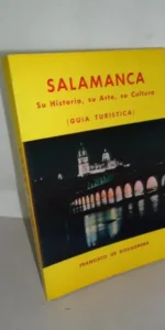 Salamanca, Su historia, su arte, su cultura, Francisco de Bizagorena, 1964 Salamanca, Su historia, su arte, su cultura, Francisco de Bizagorena, 1964
